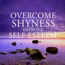 Overcome shyness & improve self-esteem Audiobook