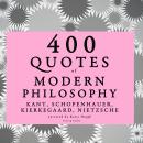400 quotes of Modern Philosophy: Nietzsche, Kant, Kierkegaard & Schopenhauer