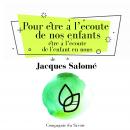 Pour e?tre a? l?e?coute de nos enfants, e?tre a? l?e?coute de l?enfant en nous. Audiobook