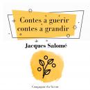 Contes à guérir, contes à grandir Audiobook