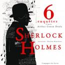 6 nouvelles enquêtes de Sherlock Holmes et du Dr Watson Audiobook