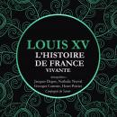 L'Histoire de France Vivante - Louis XV Audiobook