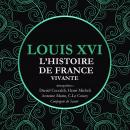 L'Histoire de France Vivante - Louis XVI Audiobook