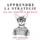Apprendre la stratégie avec Sun Tzu, Machiavel, Napoléon Audiobook