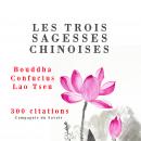 Les trois sagesses chinoises, Confucius, Lao Tseu, Bouddha