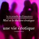 Miel et le théâtre érotique, une vie érotique: La vie sexuelle des français Audiobook