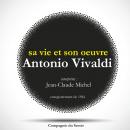 Antonio Vivaldi : sa vie et son oeuvre: Les classiques du théâtre Audiobook