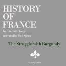 History of France - The Struggle with Burgundy Audiobook