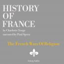 History of France - The French Wars Of Religion Audiobook