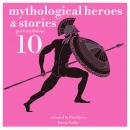 10 mythological heroes and stories, greek mythology Audiobook
