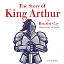 The Story of King Arthur Audiobook