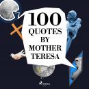 100 Quotes by Mother Teresa Audiobook