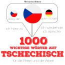1000 wichtige Wörter auf Tschechisch für die Reise und die Arbeit Audiobook