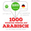 1000 wichtige Wörter auf Arabisch für die Reise und die Arbeit Audiobook