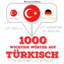 1000 wichtige Wörter auf Türkisch für die Reise und die Arbeit Audiobook