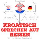 Kroatisch sprechen auf Reisen Audiobook