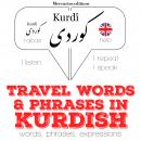 Travel words and phrases in Kurdish: 'Listen, Repeat, Speak' language learning course Audiobook