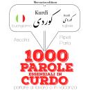 [Italian] - 1000 parole essenziali in Curdo: 'Ascolta, ripeti, parla', Corso di apprendimento lingui Audiobook