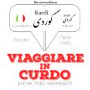 [Italian] - Viaggiare in Curdo: 'Ascolta, ripeti, parla', Corso di apprendimento linguistico Audiobook