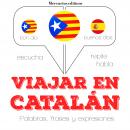 [Spanish] - Viajar en catalán: Escucha, Repite, Habla : curso de idiomas Audiobook