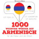[German] - 1000 wichtige Wörter auf Armenisch für die Reise und die Arbeit: Ich höre zu, ich wiederh Audiobook