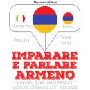 [Italian] - Imparare & parlare armeno: 'Ascolta, ripeti, parla', Corso di apprendimento linguistico Audiobook