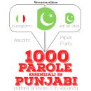 [Italian] - 1000 parole essenziali in punjabi: 'Ascolta, ripeti, parla', Corso di apprendimento ling Audiobook