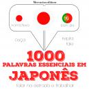 1000 palavras essenciais em japonês: Ouça, repita, fale: método de aprendizagem de línguas Audiobook