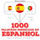 1000 palavras essenciais em espanhol: Ouça, repita, fale: método de aprendizagem de línguas Audiobook
