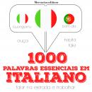 1000 palavras essenciais em italiano: Ouça, repita, fale: método de aprendizagem de línguas Audiobook