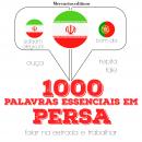 1000 palavras essenciais em persa: Ouça, repita, fale: método de aprendizagem de línguas Audiobook