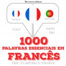 1000 palavras essenciais em francês: Ouça, repita, fale: método de aprendizagem de línguas Audiobook