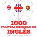 1000 palavras essenciais em inglês: Ouça, repita, fale: método de aprendizagem de línguas Audiobook
