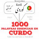 1000 palavras essenciais em curdo: Ouça, repita, fale: método de aprendizagem de línguas Audiobook