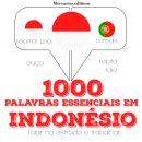 1000 palavras essenciais em indonésio: Ouça, repita, fale: método de aprendizagem de línguas Audiobook