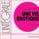 Une vie érotique, l'intégrale: Collection l'intégrale de... Audiobook