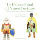 Le Prince Fatal et le Prince fortuné: Les plus beaux contes pour enfants Audiobook