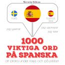 [Swedish] - 1000 viktiga ord på spanska: Jeg lytter, jeg gentager, jeg taler: sprogmetode Audiobook