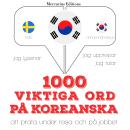 [Swedish] - 1000 viktiga ord på koreanska: Jeg lytter, jeg gentager, jeg taler: sprogmetode Audiobook