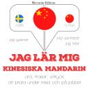 [Swedish] - Jag lär mig kinesiska - Mandarin: Jeg lytter, jeg gentager, jeg taler: sprogmetode Audiobook