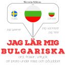[Swedish] - Jag lär mig bulgariska: Jeg lytter, jeg gentager, jeg taler: sprogmetode Audiobook