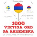 [Swedish] - 1000 viktiga ord på armeniska: Jeg lytter, jeg gentager, jeg taler: sprogmetode Audiobook
