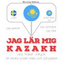 [Swedish] - Jag lär mig kazakh: Jeg lytter, jeg gentager, jeg taler: sprogmetode Audiobook
