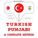 [Turkish] - Türkçe - Punjabi: eksiksiz bir yöntem: Dinliyorum, tekrar ediyorum, konuşuyorum: dil öğr Audiobook