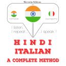 [Hindi] - मैं इटालियन भाषा सीख रहा हूँ: मैं सुनता हूं, मैं दोहराता हूं, मैं बोलता हूं: भाषा सीखने का Audiobook