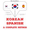 [Korean] - 나는 스페인어를 배우고: 나는 듣고, 반복하고, 말한다 : 언어 학습 과정 Audiobook