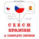 [Czech] - Česko - španělština: kompletní metoda: Poslouchám, opakuji, mluvím: kurz jazykové výuky Audiobook