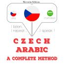 [Czech] - Česko - arabština: kompletní metoda: Poslouchám, opakuji, mluvím: kurz jazykové výuky Audiobook