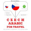 [Czech] - Česko - arabsky: Pro cestování: Poslouchám, opakuji, mluvím: kurz jazykové výuky Audiobook