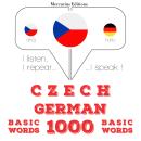 [Czech] - Česko - němčina: 1000 základních slov: Poslouchám, opakuji, mluvím: kurz jazykové výuky Audiobook